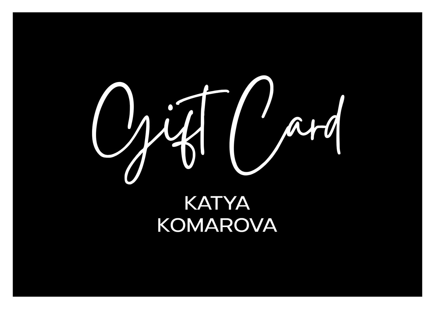 Katya Komarova Gift Card - Katya Komarova